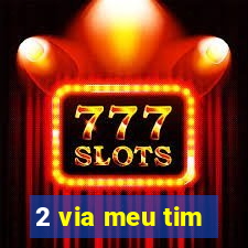 2 via meu tim